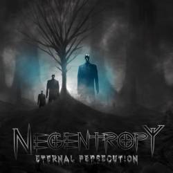 Negentropy : Eternal Persecution